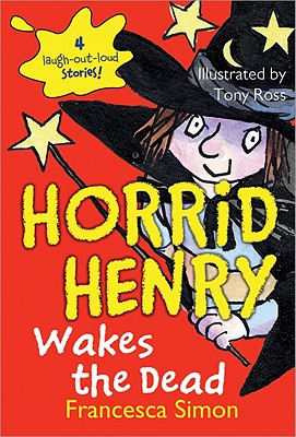 horrid henry wakes the dead by simon, francesca/ ross, tony (ilt